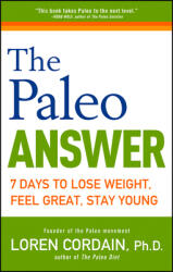The Paleo Answer: 7 Days to Lose Weight Feel Great Stay Young (2012)
