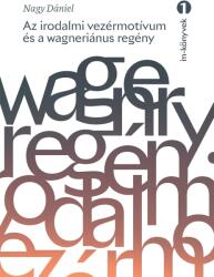 Az irodalmi vezérmotívum és a wagneriánus regény (2022)