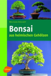 Bonsai aus heimischen Gehölzen - Wolfgang Kohlhepp (ISBN: 9783800151813)