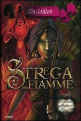 Strega delle fiamme. Principesse del regno della fantasia - Tea Stilton, S. Bigolin (ISBN: 9788856623888)