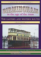 Birmingham in the Age of the Tram - The Eastern and Western Routes (ISBN: 9781857941838)