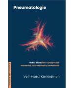 Pneumatologie - Duhul Sfant dintr-o perspectiva ecumenica, internationala si contextuala - Veli-Matti Karkkainen (ISBN: 9786067322132)