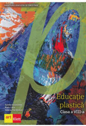 Educație plastică. Manual clasa a VIII-a (ISBN: 9786060761891)