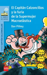 El Capitán Calzoncillos y la furia de la Supermujer Macroelástica - Dav Pilkey, Dav Pilkey, Miguel Azaola (ISBN: 9788467579604)
