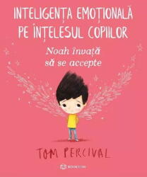 Noah Invata Sa Se Accepte, Tom Percival - Editura Bookzone (ISBN: 9786069639245)