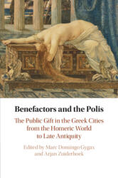 Benefactors and the Polis: The Public Gift in the Greek Cities from the Homeric World to Late Antiquity (ISBN: 9781108816199)