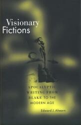 Visionary Fictions: Apocalyptic Writing from Blake to the Modern Age (ISBN: 9780300184068)