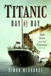 Titanic: Day by Day - SIMON MEDHURST (ISBN: 9781399011433)