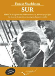 Sur : la historia de supervivencia más grande jamás contada - Ernest Henry Shackleton, Servanda María de Hagen, Verónica Weinstabl de Iraola (ISBN: 9788494061042)