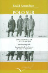Polo Sur, 1910-1912 : Relato de la expedición noruega a la Antártica del Fram - ROALD AMUNDSEN (ISBN: 9788493769437)