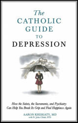 Catholic Guide to Depression - Aaron D Kheriaty (ISBN: 9781622828937)