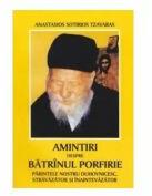 Amintiri despre Batranul Porfirie - Anastasios Sotirios Tzavaras (ISBN: 9799739501872)