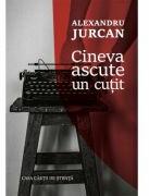 Cineva ascute un cutit - Alexandru Jurcan (ISBN: 9786061719815)