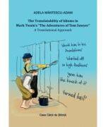 The Translatability of Idioms in Mark Twain’s The Adventures of Tom Sawyer. A Translational Approach - Adela Mantescu-Adam (ISBN: 9786061719778)