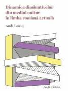 Dinamica diminutivelor din mediul online in limba romana actuala - Anda Lascus (ISBN: 9786061719440)
