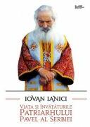 Viata si invataturile Patriarhului Pavel al Serbiei - Iovan Ianici (ISBN: 9786068195704)