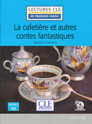 Théophile Gauthier: La cafetiere et autres contes fantastiques - - Niveau 2/A2 - Lecture CLE en français facile - Livre + Audio téléchargeable (ISBN: 9782090311549)