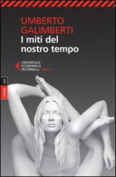 I miti del nostro tempo - Umberto Galimberti (ISBN: 9788807883743)