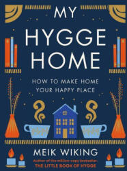 My Hygge Home: How to Make Home Your Happy Place - Wiking, Meik (ISBN: 9781419766374)
