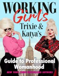 Working Girls - Trixie Mattel, Katya Zamolodchikova (ISBN: 9780593186114)