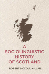 Sociolinguistic History of Scotland - MCCOLL MILLAR ROBER (ISBN: 9781474448550)