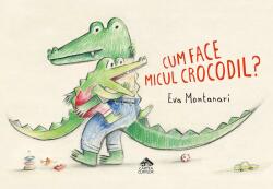Cum face micul crocodil? (ISBN: 9786068996639)