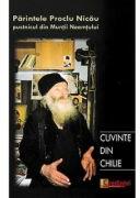 Cuvinte din chilie. Convorbiri cu pr. Proclu Nicau, pustnicul din Muntii Neamtului - Fabian Anton (ISBN: 9789738750685)