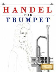 Handel for Trumpet: 10 Easy Themes for Trumpet Beginner Book - Easy Classical Masterworks (ISBN: 9781979524353)