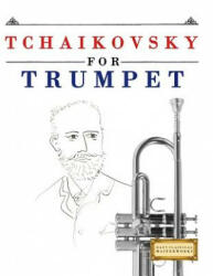 Tchaikovsky for Trumpet: 10 Easy Themes for Trumpet Beginner Book - Easy Classical Masterworks (ISBN: 9781979950688)