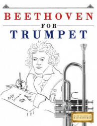 Beethoven for Trumpet: 10 Easy Themes for Trumpet Beginner Book - Easy Classical Masterworks (ISBN: 9781976209079)