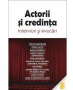 Actorii si credinta. Interviuri si evocari (ISBN: 9786069348710)