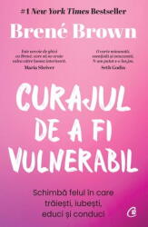 Curajul de a fi vulnerabil - Brene Brown (ISBN: 9786064411570)