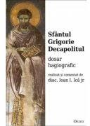 Sfantul Grigorie Decapolitul. Dosar hagiografic - Ioan I. Ica (ISBN: 9786067400120)