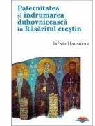 Paternitatea si indrumarea duhovniceasca in Rasaritul crestin - Irenee Hausherr (ISBN: 9789737859877)