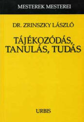 Zrinszky László Tájékozódás, tanulás, tudás (ISBN: 9789639706149)