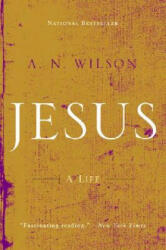 A. N. Wilson - Jesus - A. N. Wilson (ISBN: 9780393326338)