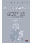 Scrieri 1. Cuvantarile teologice la Iezechiel. Hristos. Fecioara Maria - Nicolae Cabasila (ISBN: 9789737859662)