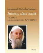 Iubesc, deci exist. Teologia arhimandritului Sofronie - Nicholas Saharov (ISBN: 9789737859433)