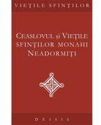 Ceaslovul si vietile sfintilor monahi neadormiti (ISBN: 9789737859143)