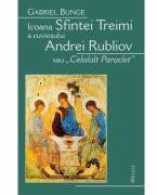 Icoana Sfintei Treimi a cuviosului Andrei Rubliov sau Celalalt Paraclet/ - Gabriel Bunge (ISBN: 9789737859129)