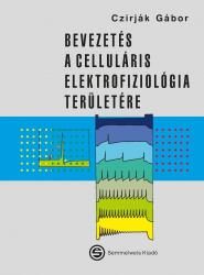 Bevezetés a celluláris elektrofiziológia területére (ISBN: 9789633315446)