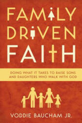 Family Driven Faith - Voddie Baucham Jr (2011)
