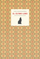 Krasznahorkai László: Krasznahorkai László: El Último Lobo (ISBN: 9788461315321)
