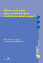 Quelle Architecture Pour Un Code Europeen de Droit International Prive ? - Marc Fallon, Paul Lagarde, Sylvaine Poillot Peruzzetto (ISBN: 9789052018232)