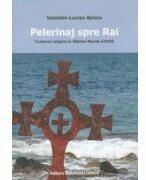Pelerinaj spre Rai. Turismul religios in Sfantul Munte Athos - Valentin-Lucian Beloiu (ISBN: 9786068562667)