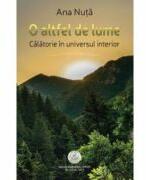 O altfel de lume. Calatorie in universul interior - Ana Nuta (ISBN: 9786068562780)