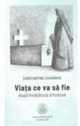 Viata ce va sa fie dupa invatatura ortodoxa - Constantine Cavarnos (ISBN: 9786068562827)
