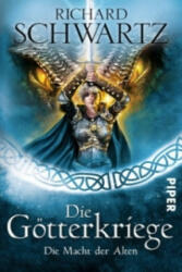Die Götterkriege - Die Macht der Alten - Richard Schwartz (ISBN: 9783492269193)