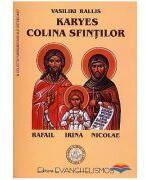 Karyes, colina sfintilor Rafail, Irina, Nicolae - V. Rallis (ISBN: 9789737812018)