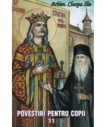 Povestiri pentru copii. Volumul 11 - Arhim. Cleopa Ilie (ISBN: 9786068217260)
